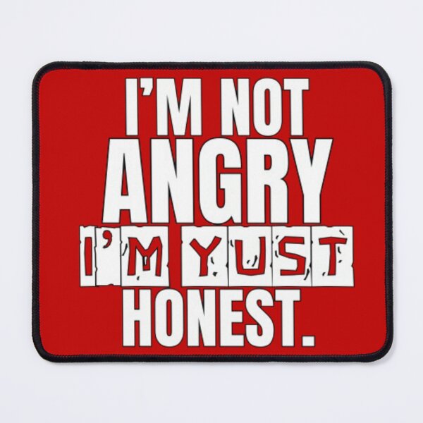 Item preview, I'm not angry, I'm just honest. disposition, mood, quote, typography. designed and sold by 2012DreamVision.