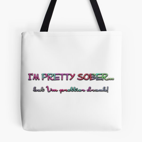 Item preview, I'm pretty sober...but I'm prettier drunk! designed and sold by RickyBarnard.