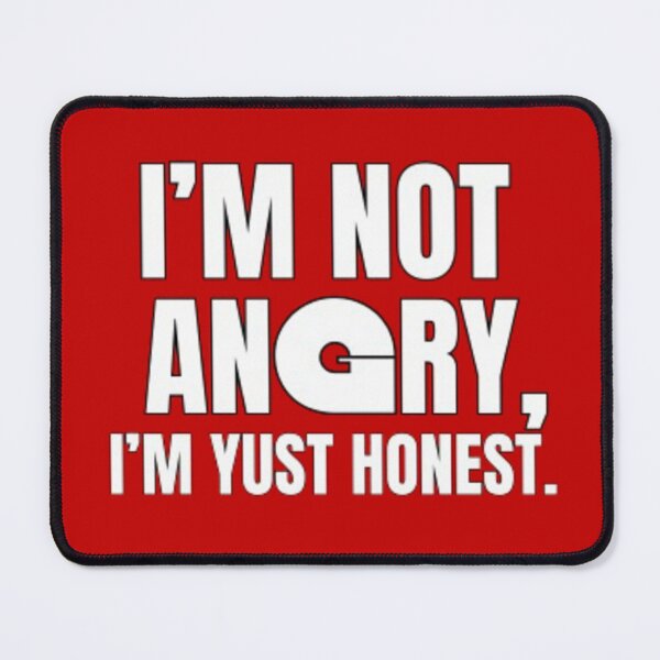 Item preview, I'm not angry, I'm just honest. disposition, mood, quote, typography. designed and sold by 2012DreamVision.