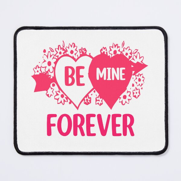 Item preview, Be Mine Forever designed and sold by nimmitrends.
