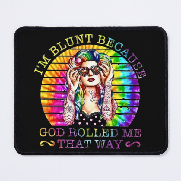 Item preview, I'm Blunt Because God Rolled Me That Way designed and sold by Vicky021.