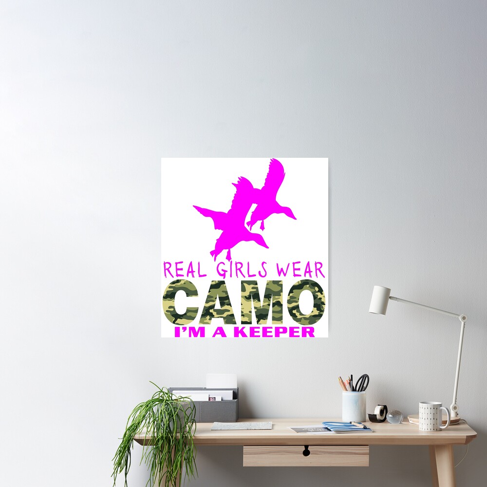 REAL GIRLS WEAR CAMO - DUCK HUNTER Poster for Sale by ssduckman