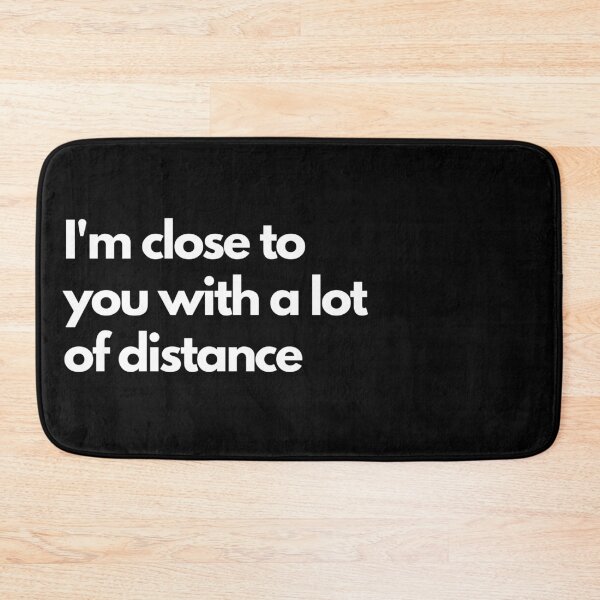 Item preview, I'm close to you with a lot of distance - Black designed and sold by Frosstize.