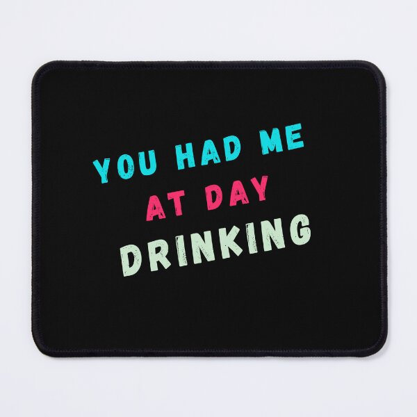 Item preview, You Had Me At Day Drinking designed and sold by Azrora.