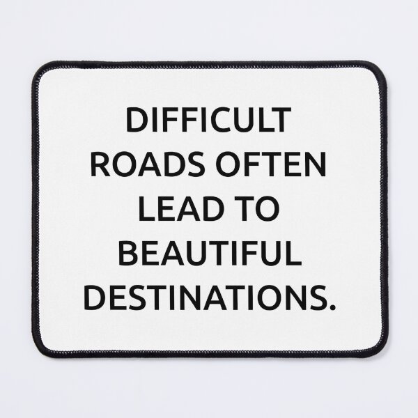 Item preview, Difficult roads often lead to beautiful destinations. designed and sold by IMCDT.