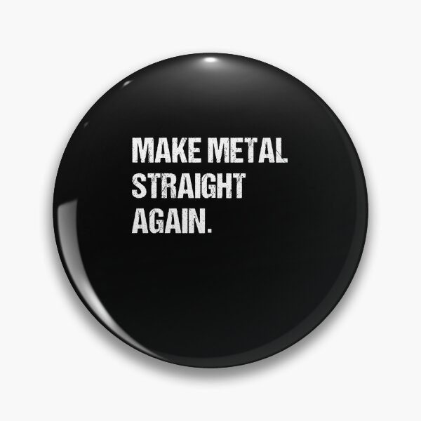 Item preview, Make Metal Straight Again designed and sold by SakuraPxl.
