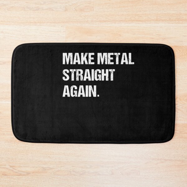 Item preview, Make Metal Straight Again designed and sold by SakuraPxl.