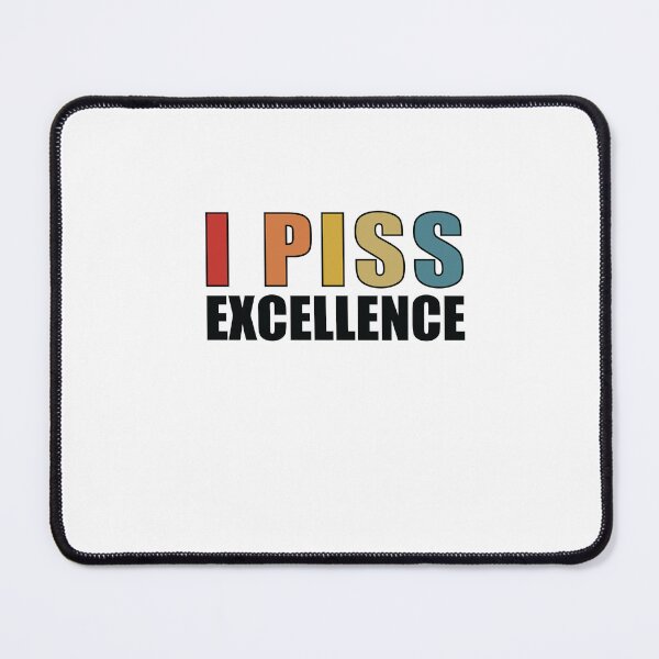 Item preview, I Piss Excellence designed and sold by SakuraPxl.