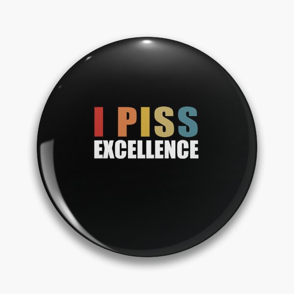 Item preview, I Piss Excellence designed and sold by SakuraPxl.