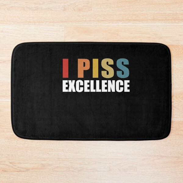 Item preview, I Piss Excellence designed and sold by SakuraPxl.