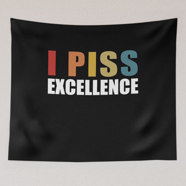 Item preview, I Piss Excellence designed and sold by SakuraPxl.
