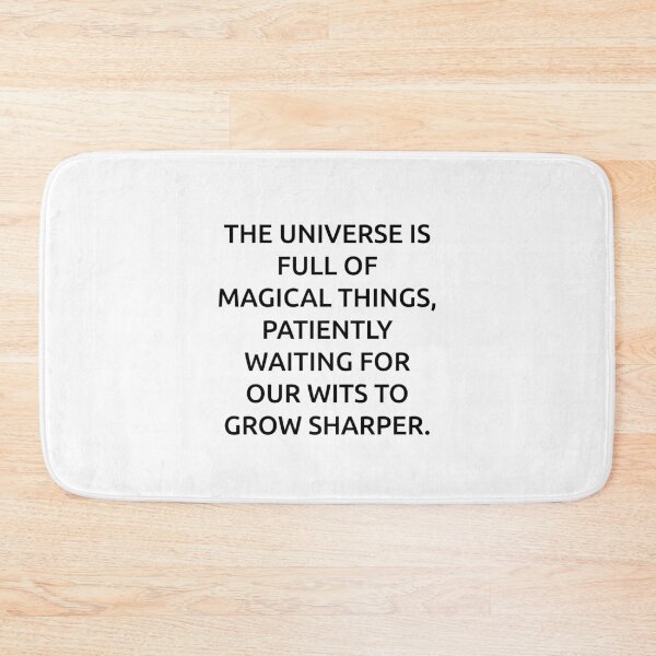 Item preview, The universe is full of magical things, patiently waiting for our wits to grow sharper. designed and sold by IMCDT.