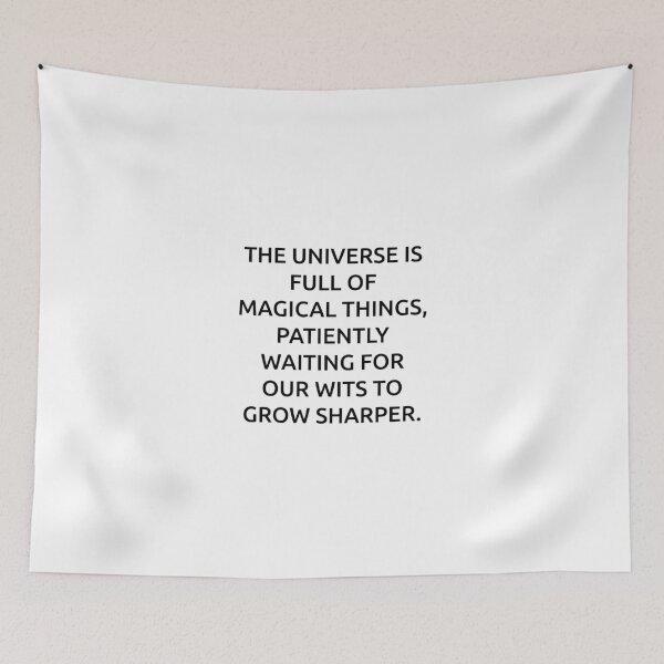 Item preview, The universe is full of magical things, patiently waiting for our wits to grow sharper. designed and sold by IMCDT.