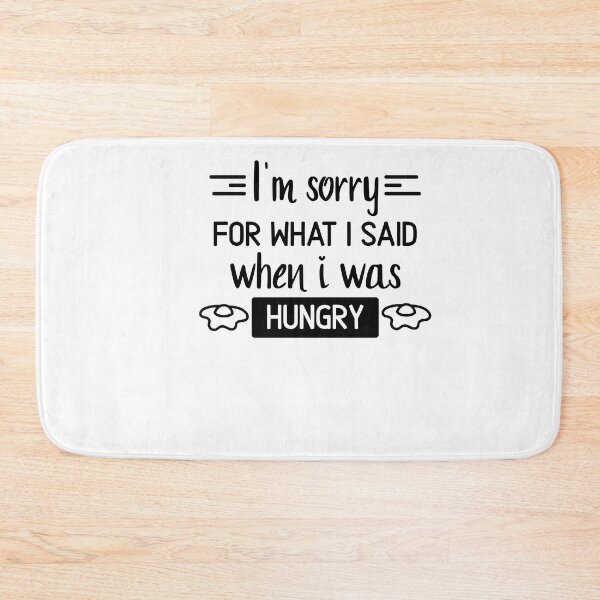 Item preview, Im sorry for what I said when I was hungry designed and sold by SakuraPxl.