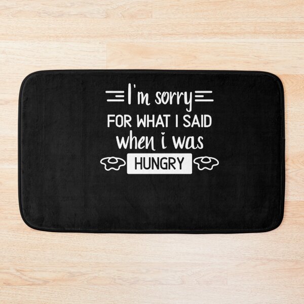 Item preview, Im sorry for what I said when I was hungry designed and sold by SakuraPxl.