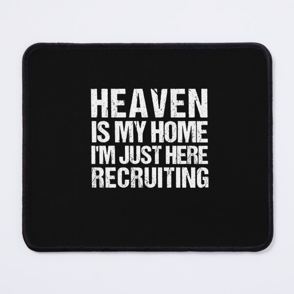 Item preview, Heaven Is My Home I'm Just Here Recruiting designed and sold by SakuraPxl.