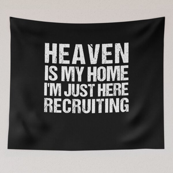 Item preview, Heaven Is My Home I'm Just Here Recruiting designed and sold by SakuraPxl.