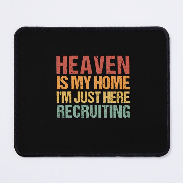 Item preview,  Heaven Is My Home I'm Just Here Recruiting designed and sold by SakuraPxl.