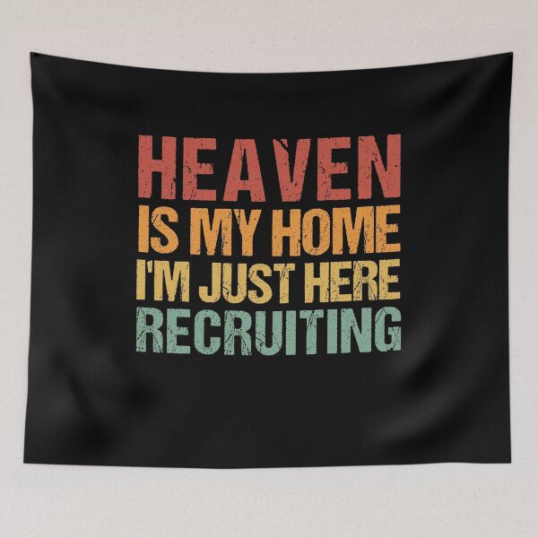 Item preview,  Heaven Is My Home I'm Just Here Recruiting designed and sold by SakuraPxl.