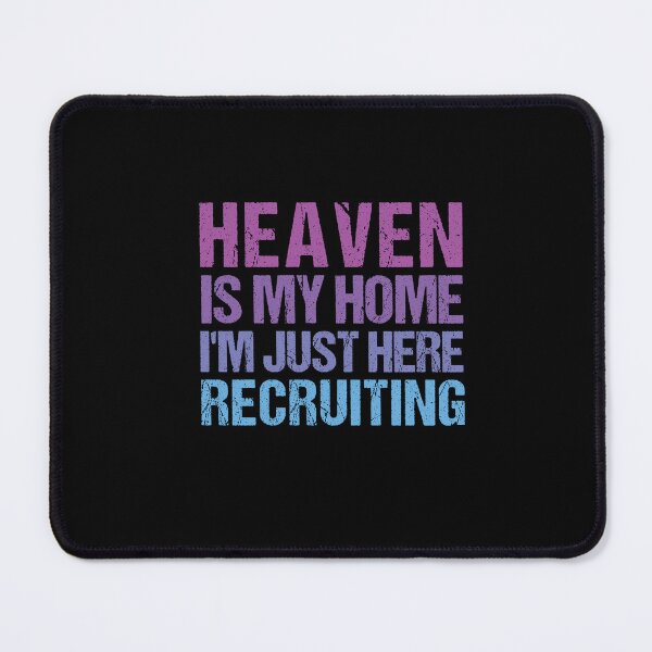 Item preview,  Heaven Is My Home I'm Just Here Recruiting designed and sold by SakuraPxl.