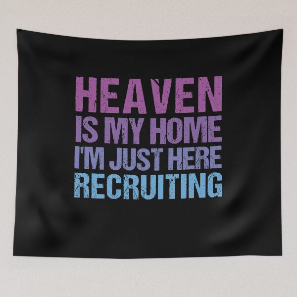 Item preview,  Heaven Is My Home I'm Just Here Recruiting designed and sold by SakuraPxl.