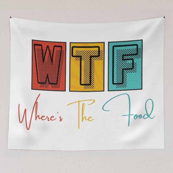 Item preview, WTF, Where's The Food, Funny Quotes, Food Quotes, Friends, Food, BFF, Best Friends, designed and sold by Henrylizarraga.