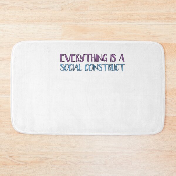 Item preview, Everything Is A Social Construct designed and sold by SakuraPxl.