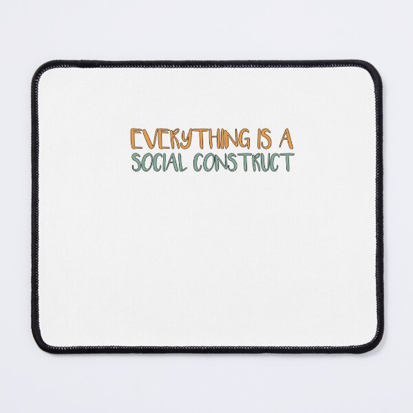 Item preview, Everything Is A Social Construct designed and sold by SakuraPxl.