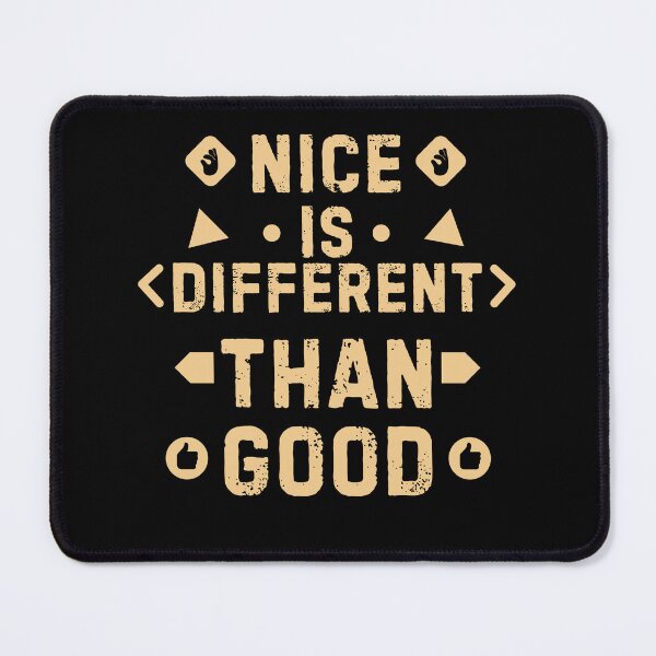 Item preview, Nice is Different Than Good designed and sold by Guess4best.
