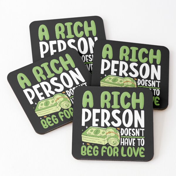 Item preview, A Rich Person Doesn't Have To Beg For Love designed and sold by OfficeFortune.