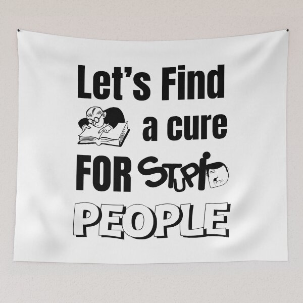 Item preview, Let's Find a Cure for Stupid People designed and sold by StarArtsStudio.