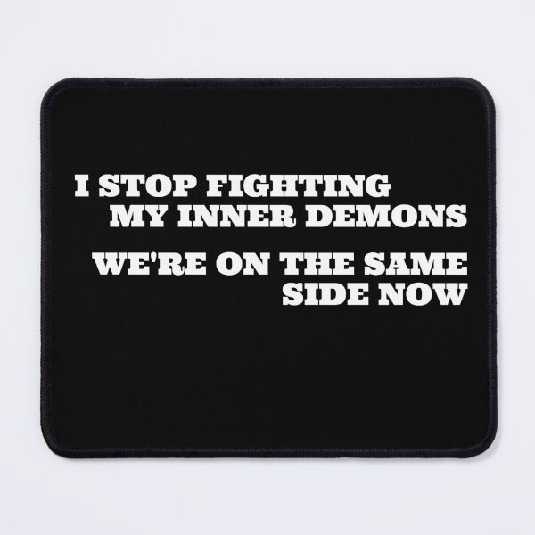 Item preview, I Stop Fighting My Inner Demons We're On The Same Side Now  designed and sold by Allaouitige4.