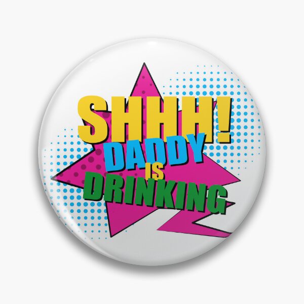 Item preview, Shhh, Daddy Is Drinking, Funny Quotes, Daddy, Drinking, Friends, Best Friends, BFF, Party, Quotes, designed and sold by Henrylizarraga.