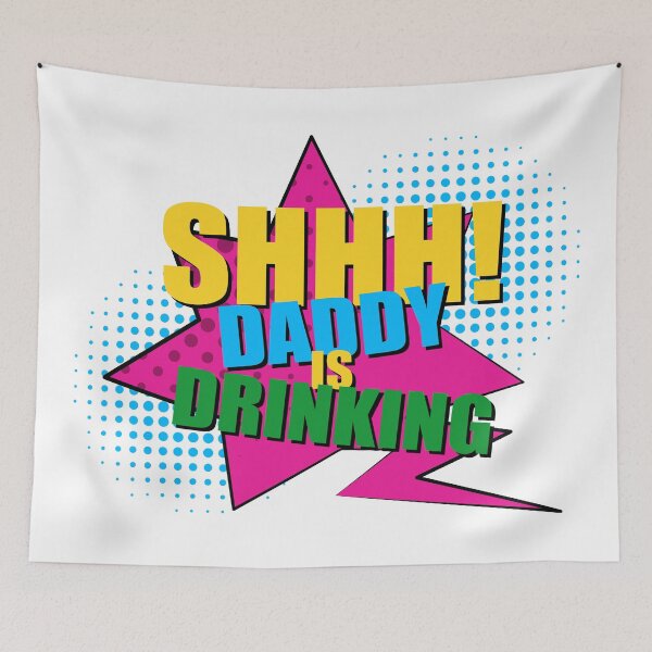 Item preview, Shhh, Daddy Is Drinking, Funny Quotes, Daddy, Drinking, Friends, Best Friends, BFF, Party, Quotes, designed and sold by Henrylizarraga.