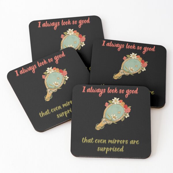 Item preview, I always look so good that even mirrors are surprised. designed and sold by ZingZest.