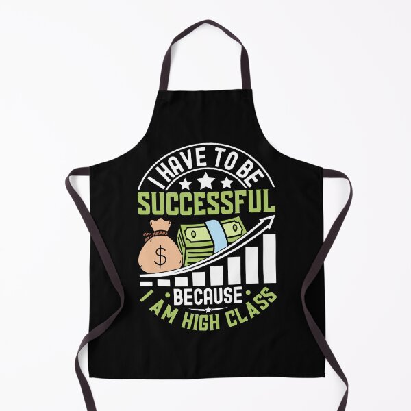 Item preview, I Have To Be Successful Because I Am High Class designed and sold by OfficeFortune.