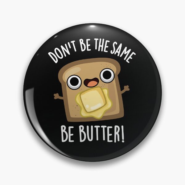 Item preview, Don't Be The Same Be Butter Funny Food Pun (Dark BG) designed and sold by punnybone.