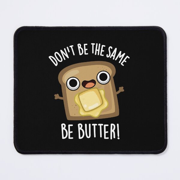 Item preview, Don't Be The Same Be Butter Funny Food Pun (Dark BG) designed and sold by punnybone.