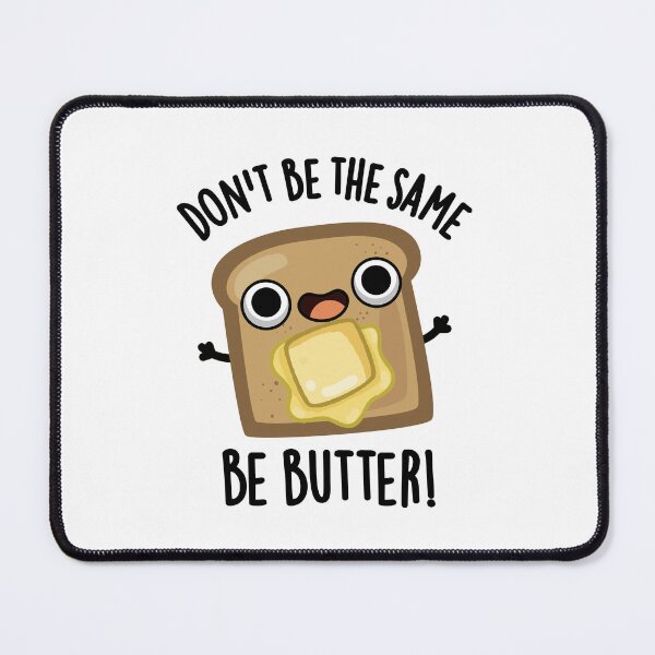 Item preview, Don't Be The Same Be Butter Funny Food Pun  designed and sold by punnybone.