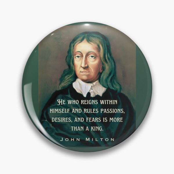 Item preview, John Milton portrait and quote: He who reigns within himself and rules passions, desires, and fears is more than a king. designed and sold by artbleed.