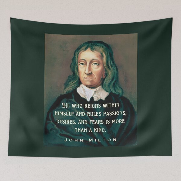 Item preview, John Milton portrait and quote: He who reigns within himself and rules passions, desires, and fears is more than a king. designed and sold by artbleed.