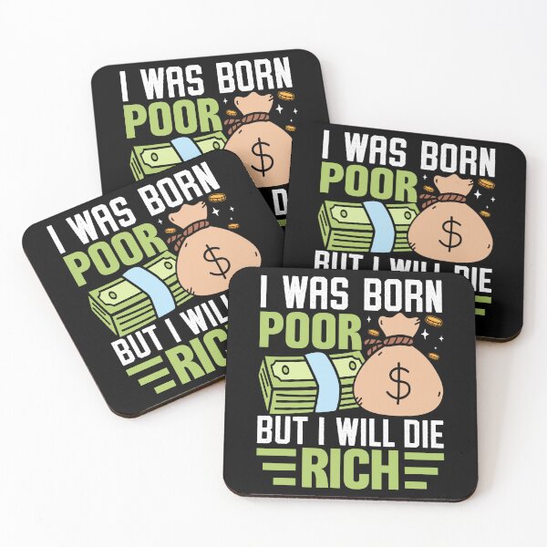 Item preview, I Was Born Poor But I Will Die Rich designed and sold by OfficeFortune.
