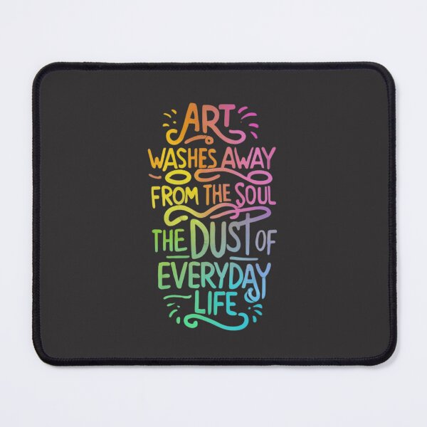 Item preview, Art Washes Away From The Soul The Dust of Everyday Life designed and sold by Sketch-Shack.