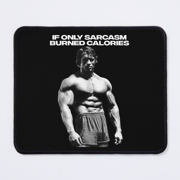 Item preview, If Only Sarcasm Burned Calories Arnold Schwarzenegger Fan art designed and sold by HuzaifaNaveedh.