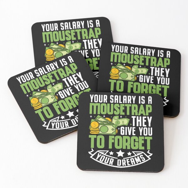 Item preview, Your Salary Is A Mousetrap They Give You To Forget Your Dreams designed and sold by OfficeFortune.