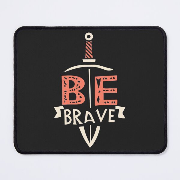 Item preview, Be Brave designed and sold by Sketch-Shack.