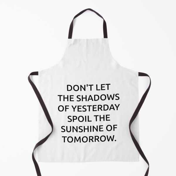 Item preview, Don't let the shadows of yesterday spoil the sunshine of tomorrow. designed and sold by IMCDT.