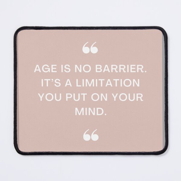 Item preview, Age Is No Barrier. Its A Limitation You Put On Your Mind designed and sold by Burkae.