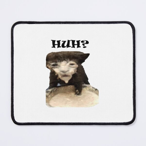 Item preview, HUH? cat makes a mess meme designed and sold by Shrewd Mood.