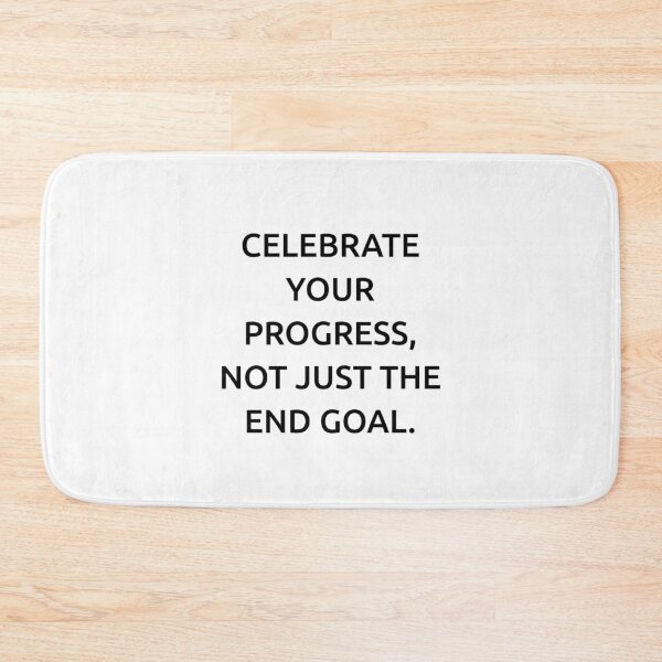 Item preview, Celebrate your progress, not just the end goal. designed and sold by IMCDT.